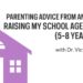 Raising My School Aged Child: Parenting Advice From an Expert