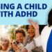 Parenting Tips for Raising a Child with ADHD and Neurodivergence