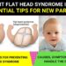 PREVENT FLAT HEAD SYNDROME IN BABIES: ESSENTIAL TIPS FOR PARENTS